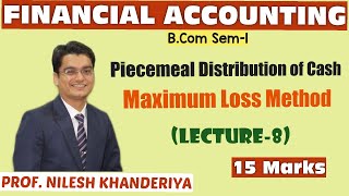 Piecemeal Distribution of Cash  Maximum Loss Method  Financial Accounting1 [upl. by Xirtaeb]