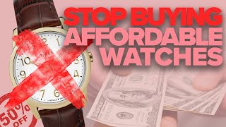 Stop Buying So Many Affordable Watches [upl. by Egnalos]