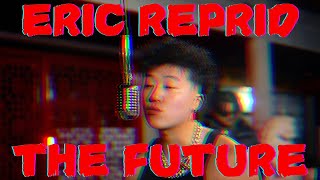 ERIC REPRID IS THE FUTURE [upl. by Inacana]