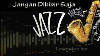 Jangan Dibibir Saja versi Jazz ♫ [upl. by Kinch]