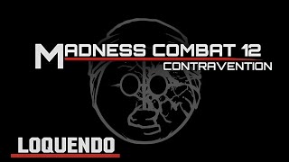 Madness Combat 12 Contravention  Loquendo [upl. by Aretse]