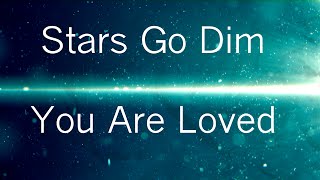 You are loved Lyrics  Stars Go Dim [upl. by Neve152]