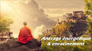 Ancrage énergétique et enracinement  19 [upl. by Namijneb477]