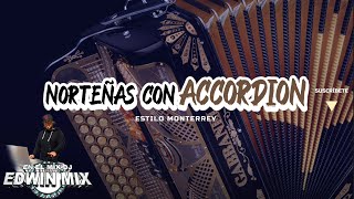 NORTEÑAS MIX CON ACCORDION estilo Monterrey 2022 DJ EDWIN MIX [upl. by Craig664]