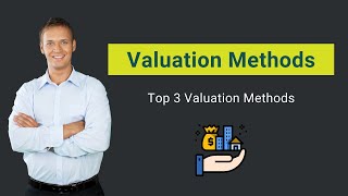 Valuation Methods  Top 3 Valuation Methods [upl. by Linneman450]