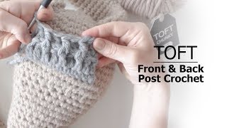 How to Front amp Back Post Crochet  TOFT Crochet Lesson [upl. by Aryan]