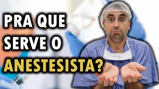 PRA QUE SERVE O ANESTESISTA [upl. by Luben190]