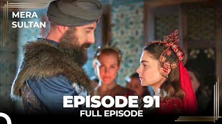 Mera Sultan  Episode 91 Urdu Dubbed [upl. by Sucram]