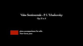 Valse Sentimentale  P I Tchaikovsky PIANO ACCOMPANIMENT FOR CELLO [upl. by Ahsinnor619]