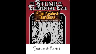 Four Against Darkness Stump of Elemental Evil Setup amp Part 1 [upl. by Dorelle]