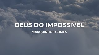 Marquinhos Gomes  Deus do Impossível Lyric Video [upl. by Nena]