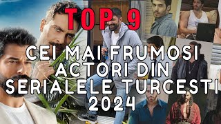 TOP 9 Cei Mai Frumosi Actori Din Serialele Turcesti 2024 serialeturcesti [upl. by Aihsenyt]