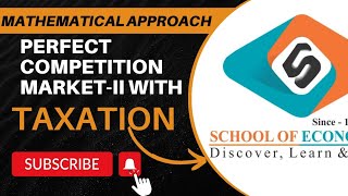 Perfect Competition MarketII with Taxation Mathematical Approach [upl. by Anaerda741]