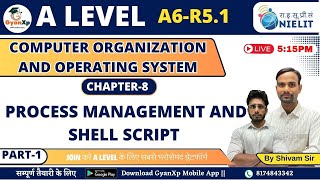 Chapter 8 Part1  Process Management and Shell Script  A6R51  A Level  GyanXp [upl. by Zel]