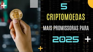 As 5 Criptomoedas Mais Promissoras Para Ganhar Dinheiro Em 2025 [upl. by Loss]