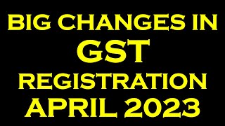 BIG CHANGES IN GST REGISTRATION FROM APRIL 2023  GST RULE 84A CHANGES [upl. by Boyt]