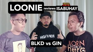 LOONIE  BREAK IT DOWN Rap Battle Review E239  ISABUHAY BLKD vs GIN [upl. by Buff]