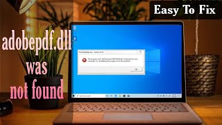 How To Fix adobepdfdll was not found Reinstalling the program may fix this problem Windows 71011 [upl. by Refitsirhc]