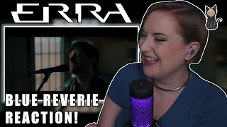 ERRA  Blue Reverie REACTION  SUCH A MATURE SOUND [upl. by Fancy]