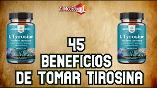 45 Beneficios de Tomar Tirosina [upl. by Heathcote]