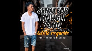 SENATEUR MOUGLIYANO feat CHOUCHOU SALVADOR  ON TE REGARDE [upl. by Zenger642]