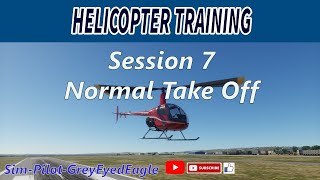 Helicopter Training Session 7 Normal Take Off Desktop Helicopter Flight Simulators [upl. by Aicire]