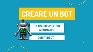 Creare un bot di trading sportivo automatico con Fairbot  dalla teoria alla pratica [upl. by Toh452]