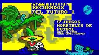 RECUERDOS DEL FUTURO AMSTRAD  5 JUEGOS HORRIBLES DE FUTBOL  DIRECTOS RA [upl. by Brandyn499]