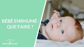 Bébé enrhumé  que faire   La Maison des maternelles LMDM [upl. by Wynny]