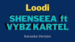 Loodi  Shenseea amp Vybz Kartel Karaoke Version [upl. by Akehsar]