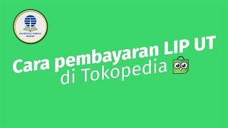 Cara pembayaran LIP UT di Tokopedia [upl. by Delacourt]