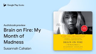 Brain on Fire My Month of Madness by Susannah Cahalan · Audiobook preview [upl. by Kaiser]