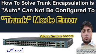 How To Solve Trunk Encapsulation is quotAutoquot Can Not Be Configured To quotTrunkquot Mode Error [upl. by Annayehc]