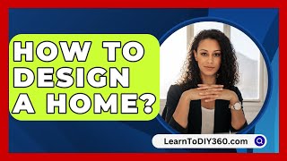 How To Design A Home  LearnToDIY360com [upl. by Osana]