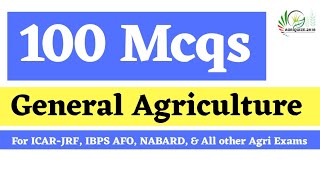 Top 100 Mcqs on General Agriculture For ICAR JRF NSC IBPS AFO NABARD IFFCO MCAER amp PG Entrances [upl. by Eissak]