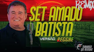 SET AMADO BATISTA VERSÃO REGGAE REMIX [upl. by Asilad]