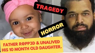 Father Rppp3d amp Unalived His 10 Month Old Daughter [upl. by Varipapa628]