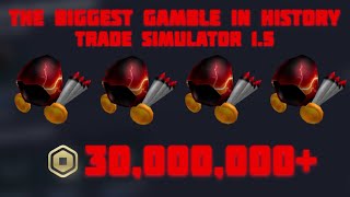 THE BIGGEST GAMBLE IN HISTORY Trade Simulator 15 [upl. by Yssej]