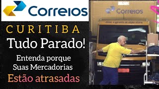 CORREIOS de Curitiba tudo PARADO entenda porque a DEMORA em receber seus produtos IMPORTADOS [upl. by Mcneely]