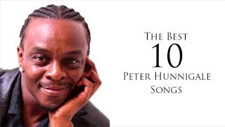 The Best 10 Songs  Peter Hunnigale [upl. by Mani392]