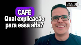 Café sobe como quotse não houvesse amanhãquotQual explicação para essa alta O que fazer [upl. by Brott]