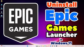 How to Completely Uninstall Epic Games Launcher from Windows 11 PC or Laptop [upl. by Ahoufe180]