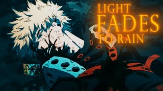 Bakugo  LIGHT FADES TO RAIN 「Boku no Hero Academia S7 AMV」i was only temporary [upl. by Tolkan]