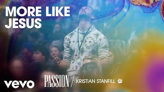 Passion  More Like Jesus LiveAudio ft Kristian Stanfill [upl. by Htrap]