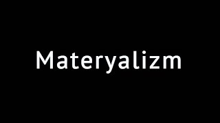 Materyalizm FELSEFEMIZ [upl. by Joletta]