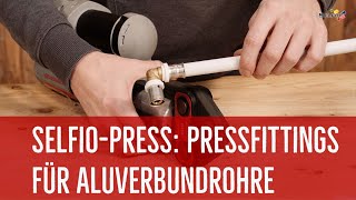 SelfioPress Pressfittings für eine dauerhaft sichere Verbindung von AluVerbundrohren [upl. by Pinkham]