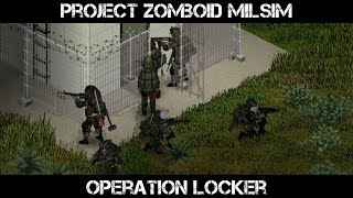 Project Zomboid Milsim  Operation Locker [upl. by Kylynn]