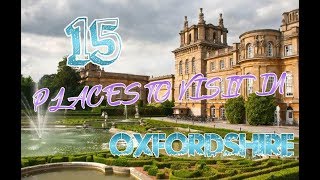 Top 15 Places To Visit In Oxfordshire England [upl. by Eikceb]