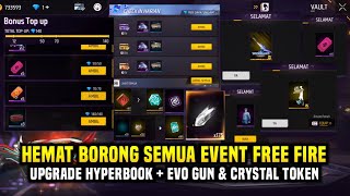 CARA HEMAT BORONG SEMUA EVENT FF TERBARU UPGRADE HYPERBOOK  EVO GUN amp CRYSTAL TOKEN FREE FIRE [upl. by Meelak245]