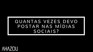 Quantas vezes devo postar nas mídias sociais  Ahazou [upl. by Esiled65]